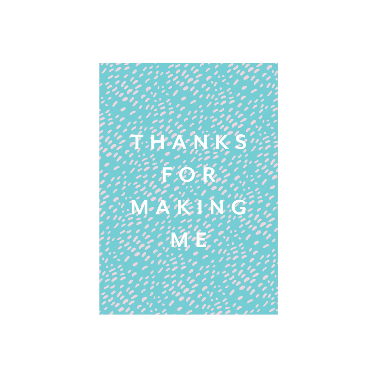 Iko Iko Patterned Card Thanks for Making Me
